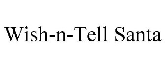 WISH-N-TELL SANTA