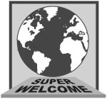 SUPER WELCOME