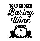 TOAD CHOKER BARLEY WINE