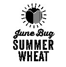 JUNE BUG SUMMER WHEAT