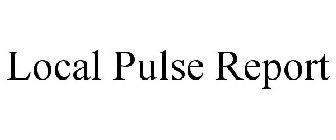 LOCAL PULSE REPORT