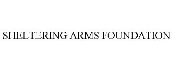 SHELTERING ARMS FOUNDATION