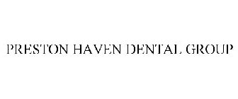 PRESTON HAVEN DENTAL GROUP