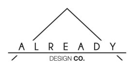 ALREADY DESIGN CO.