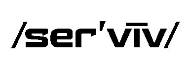 /SER'VIV/