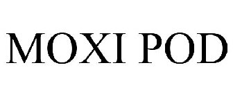 MOXI POD