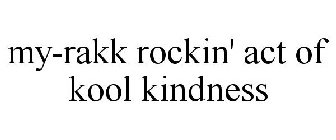 MY-RAKK ROCKIN' ACT OF KOOL KINDNESS