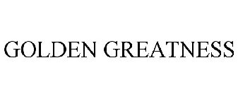 GOLDEN GREATNESS