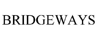 BRIDGEWAYS