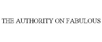 THE AUTHORITY ON FABULOUS