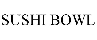 SUSHI BOWL