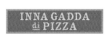 INNA GADDA DI PIZZA
