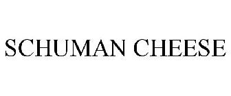 SCHUMAN CHEESE