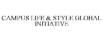 CAMPUS LIFE & STYLE GLOBAL INITIATIVE