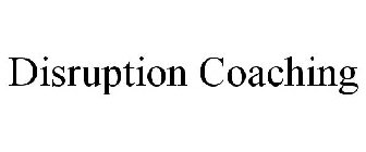 DISRUPTION COACHING