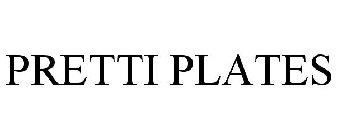 PRETTI PLATES