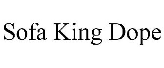 SOFA KING DOPE