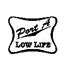 PORT A LOW LIFE
