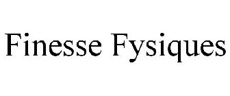 FINESSE FYSIQUES