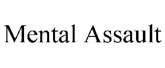MENTAL ASSAULT