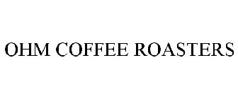 OHM COFFEE ROASTERS