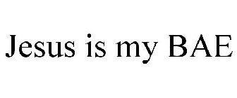 JESUS IS MY BAE