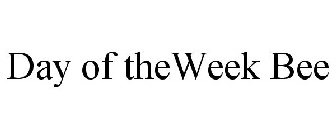 DAY OF THE WEEK BEE