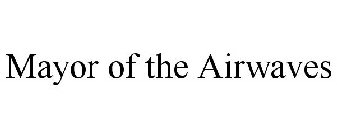 MAYOR OF THE AIRWAVES