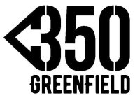 350 GREENFIELD