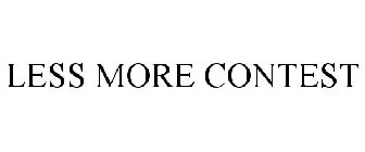 LESS MORE CONTEST