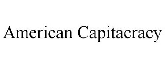 AMERICAN CAPITACRACY