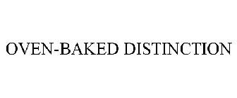 OVEN-BAKED DISTINCTION