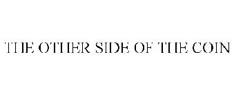 THE OTHER SIDE OF THE COIN