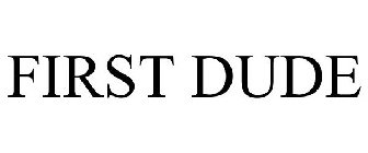 FIRST DUDE