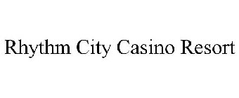 RHYTHM CITY CASINO RESORT