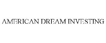 AMERICAN DREAM INVESTING