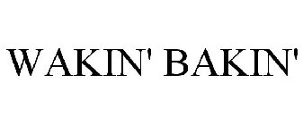 WAKIN' BAKIN'
