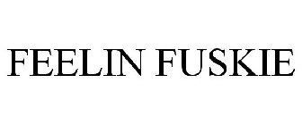 FEELIN FUSKIE