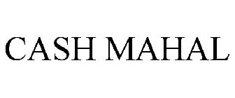 CASH MAHAL