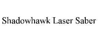 SHADOWHAWK LASER SABER