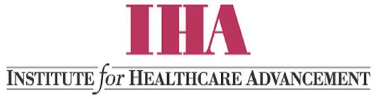 IHA INSTITUTE FOR HEALTHCARE ADVANCEMENT