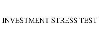 INVESTMENT STRESS TEST