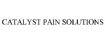CATALYST PAIN SOLUTIONS