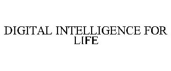 DIGITAL INTELLIGENCE FOR LIFE