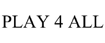 PLAY 4 ALL