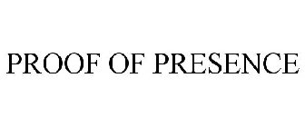 PROOF OF PRESENCE