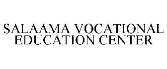 SALAAMA VOCATIONAL EDUCATION CENTER