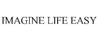 IMAGINE LIFE EASY