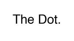 THE DOT.