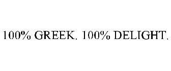 100% GREEK. 100% DELIGHT.